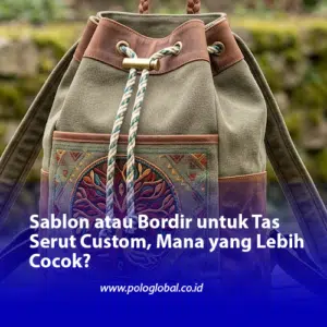 Sablon atau Bordir untuk Tas Serut Custom, Mana yang Lebih Cocok?