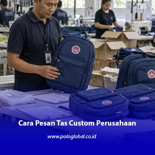 Cara pesan tas custom di konveksi tas Polo Global Surabaya