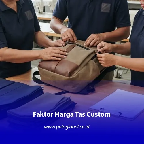 Faktor yang menentukan harga tas custom di konveksi tas Polo Global